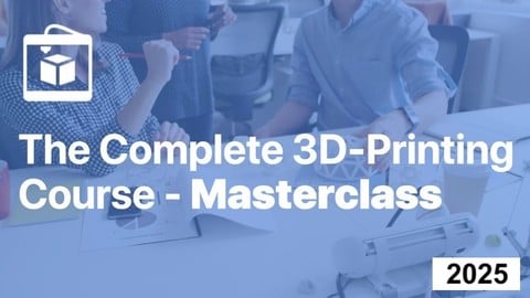 The Complete 3D-Printing Course - Masterclass