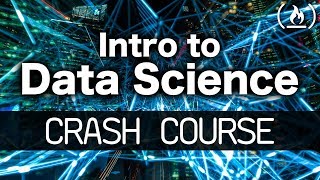 Intro to Data Science - Crash Course for Beginners