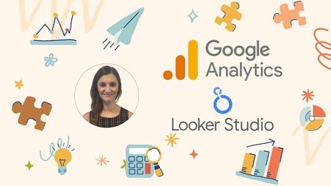 Google Analytics 4 & Looker Studio + 4 Practical Projects