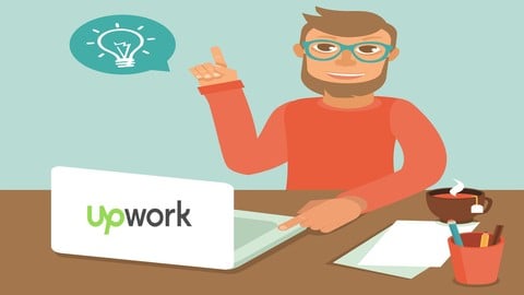 Mastering Upwork 2018: How to Successfully Work from Home
