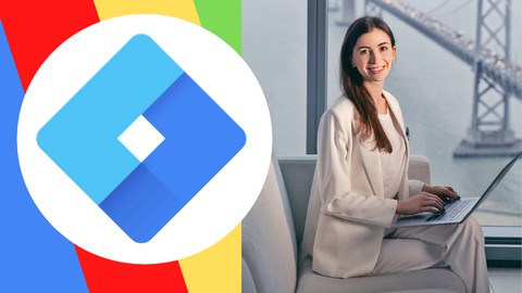 Google Tag Manager Course: Beginners To Advanced (GTM)