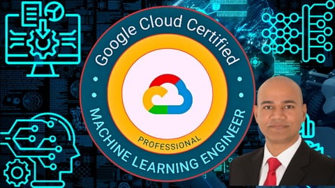 Google Certified Professional Machine Learning Engineer