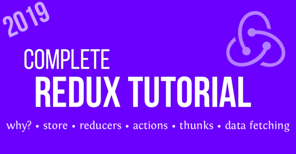 A Complete React Redux Tutorial for Beginners (2019)