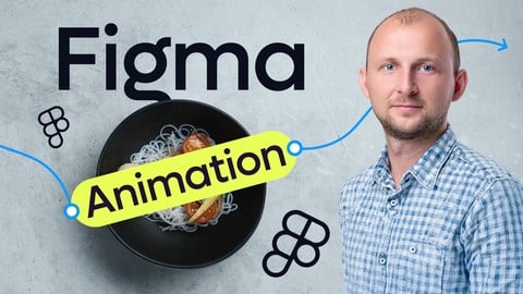 Figma Animation for Web Designers: Create Wow Prototypes