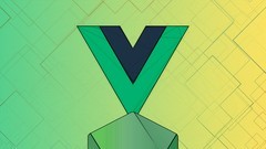 The Complete Vue JS Developer Course inc. Vue JS 2!